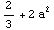 2/3 + 2 a^2