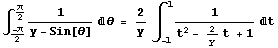 ∫_ -π/2^π/21/(y - Sin[θ]) d θ = 2/y∫_ (-1)^11/(t^2 - 2/y t + 1) d t