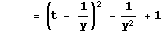      = (t - 1/y)^2 - 1/y^2 + 1
